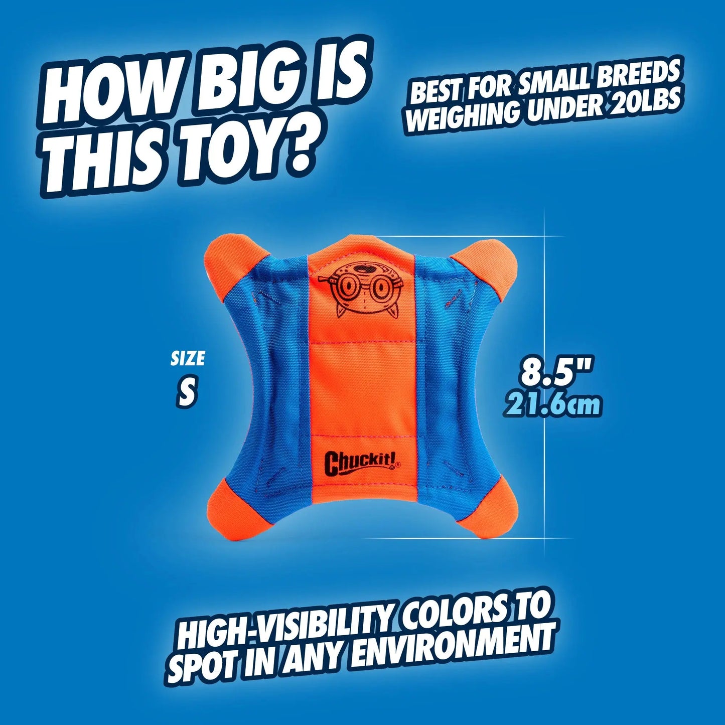 The Chuckit!® Flying Squirrel Dog Toy is a small, square fetch toy (8.5, orange/blue) by Chuckit!®, designed for dogs under 20 lbs with bright, high-visibility colors for energetic games of fetch.