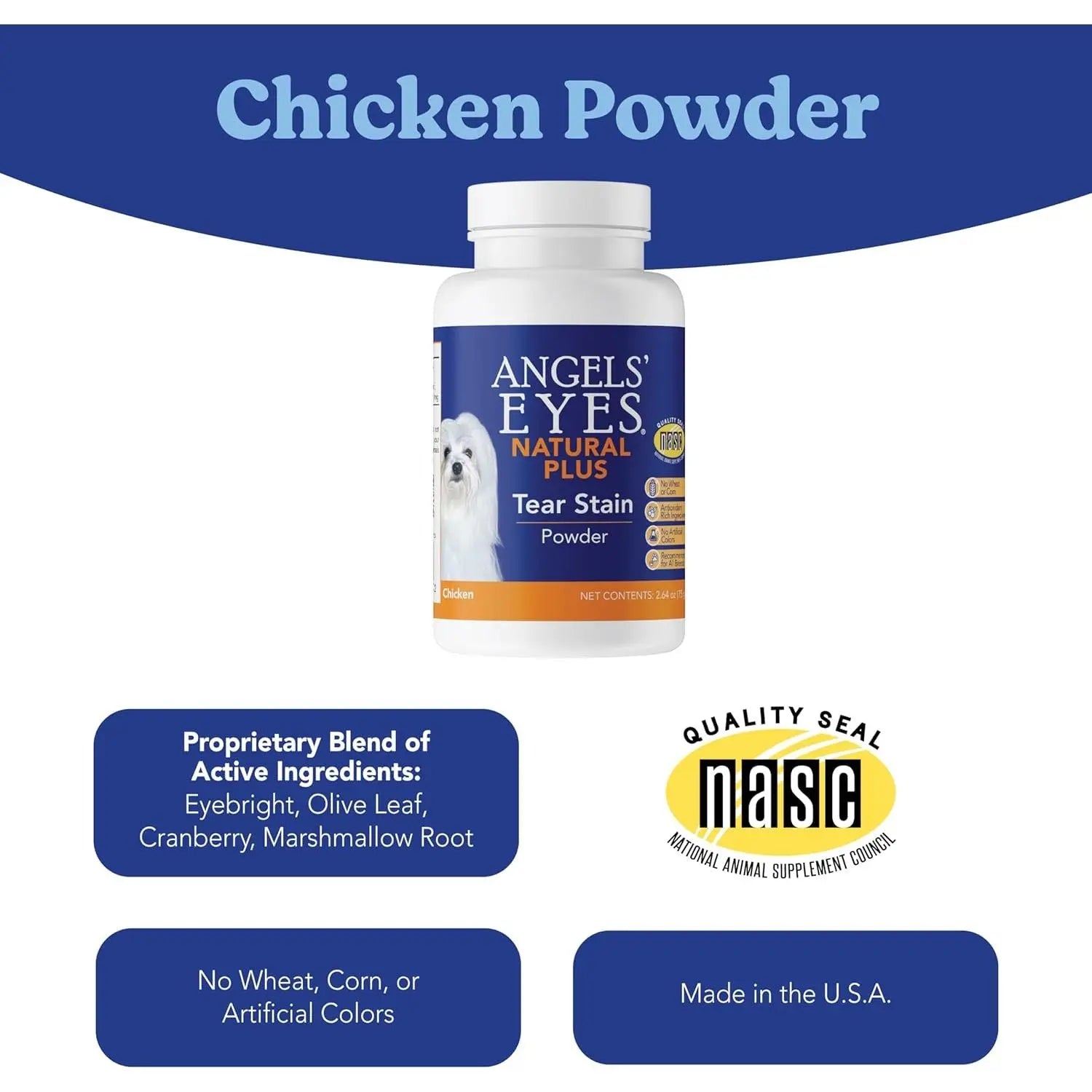 A bottle of Angels Eyes Natural Plus Chicken Flavored Powder Tear Stain Supplement for Dogs & Cats is centered on a blue background, highlighting natural antioxidants, NASC quality seal, no wheat, corn or artificial colors, and Made in the USA.