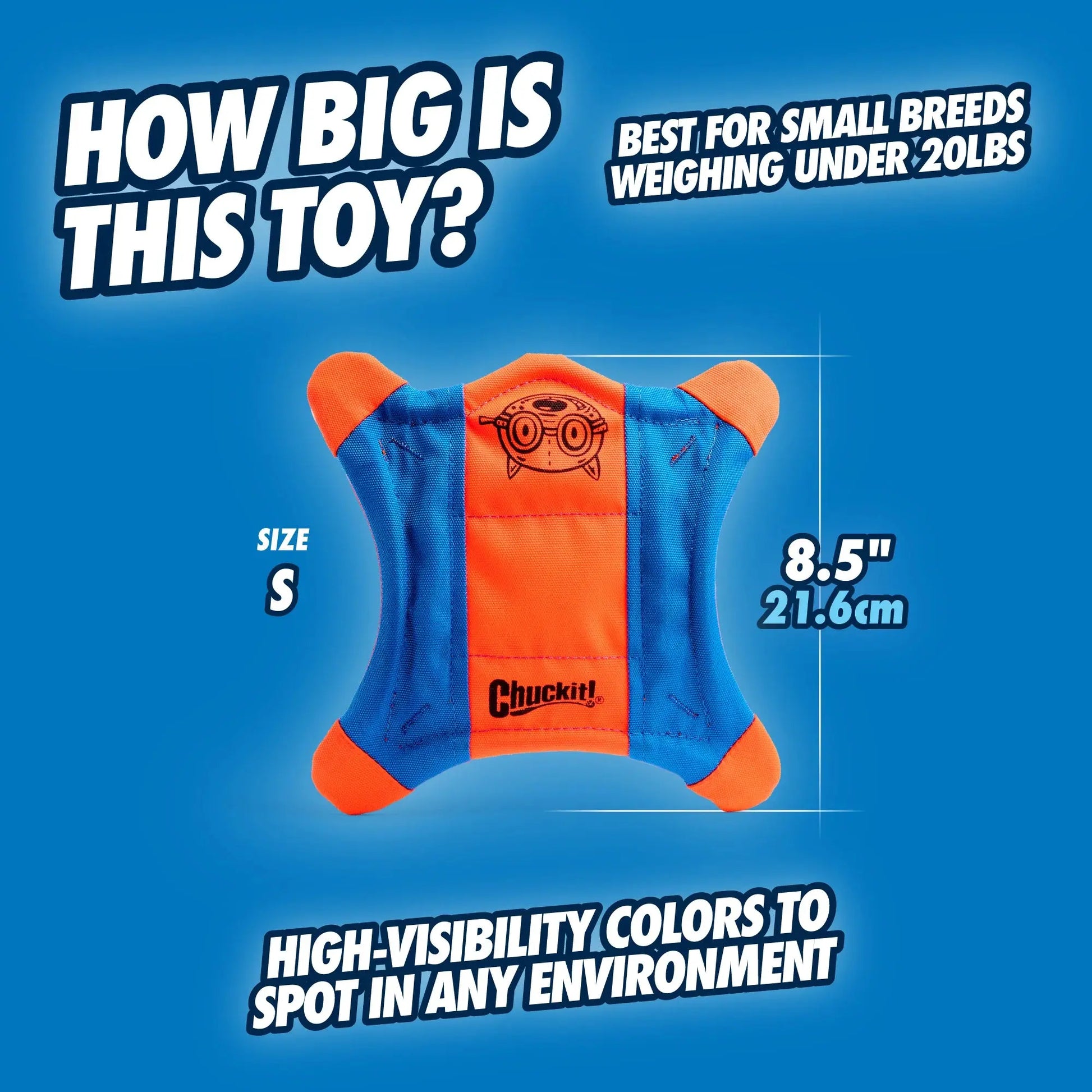 The Chuckit!® Flying Squirrel Dog Toy is a small, square fetch toy (8.5, orange/blue) by Chuckit!®, designed for dogs under 20 lbs with bright, high-visibility colors for energetic games of fetch.
