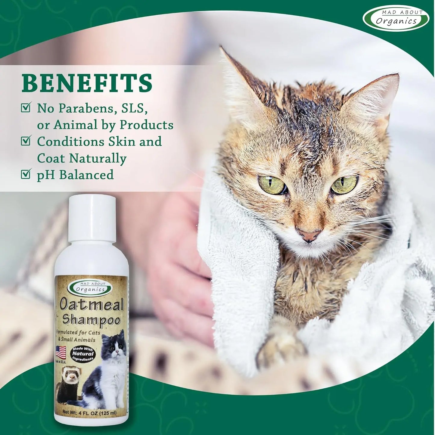 A wet cat wrapped in a towel sits beside Mad About Organics Cat Oatmeal Shampoo – Gentle Care for Happy Skin 4oz. Text highlights: natural ingredients, no parabens/SLS/animal by-products, conditions skin/coats, pH-balanced formula.