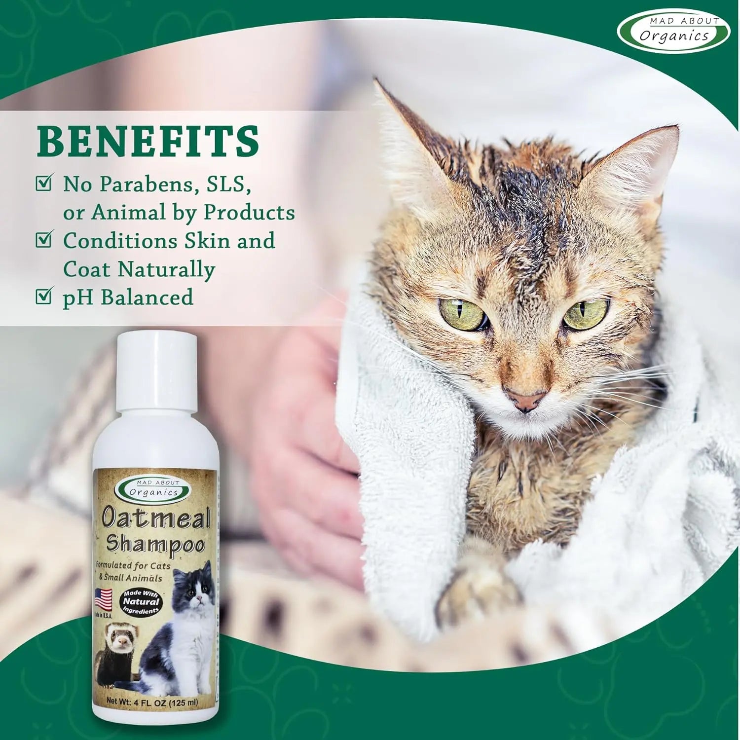 A wet cat wrapped in a towel sits beside Mad About Organics Cat Oatmeal Shampoo – Gentle Care for Happy Skin 4oz. Text highlights: natural ingredients, no parabens/SLS/animal by-products, conditions skin/coats, pH-balanced formula.