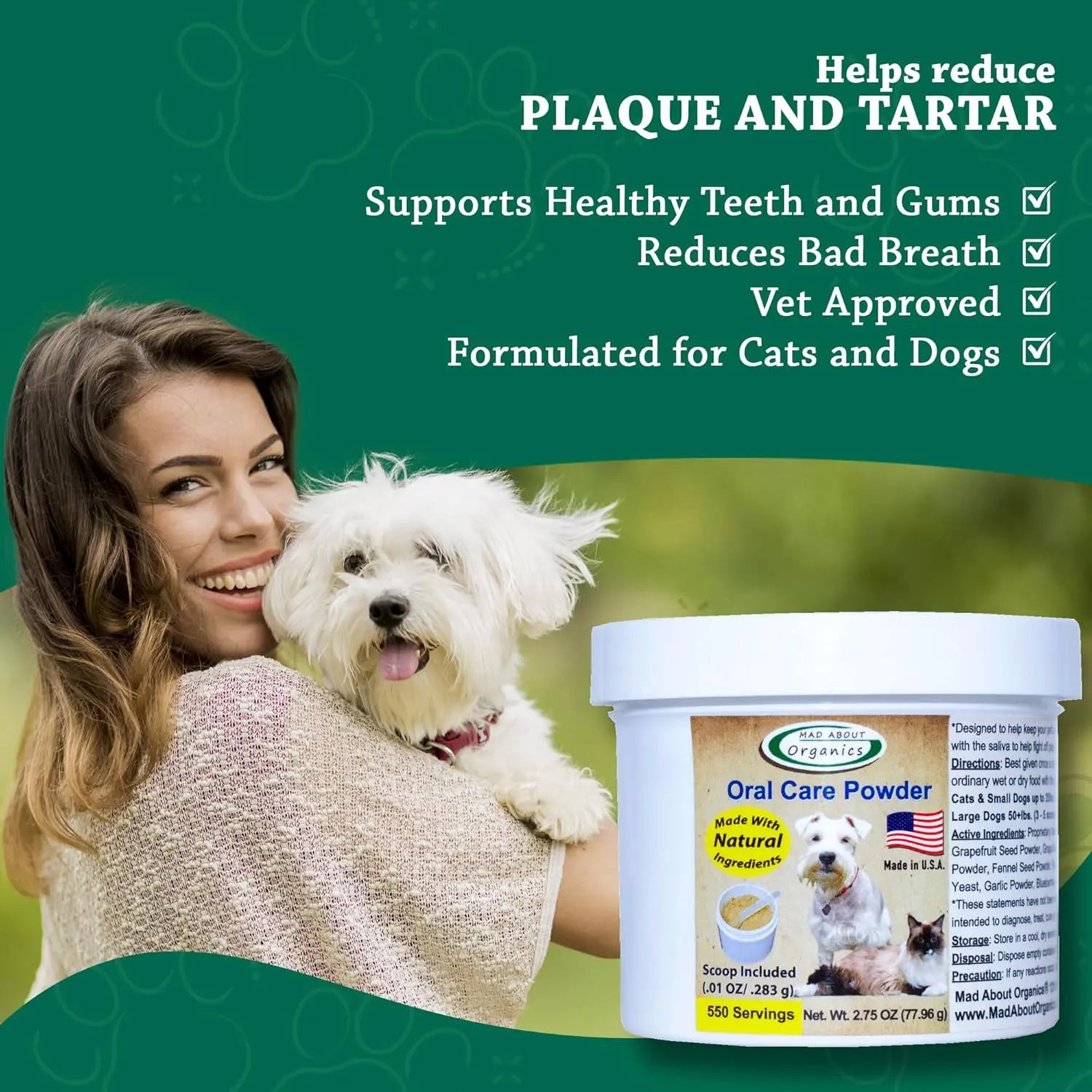 A smiling woman holds a white dog beside Mad About Organics Oral Care Powder for Pets by Mad About Organics, featuring benefits like reduced plaque and tartar, healthier teeth and gums, and premium dental care for cats and dogs.