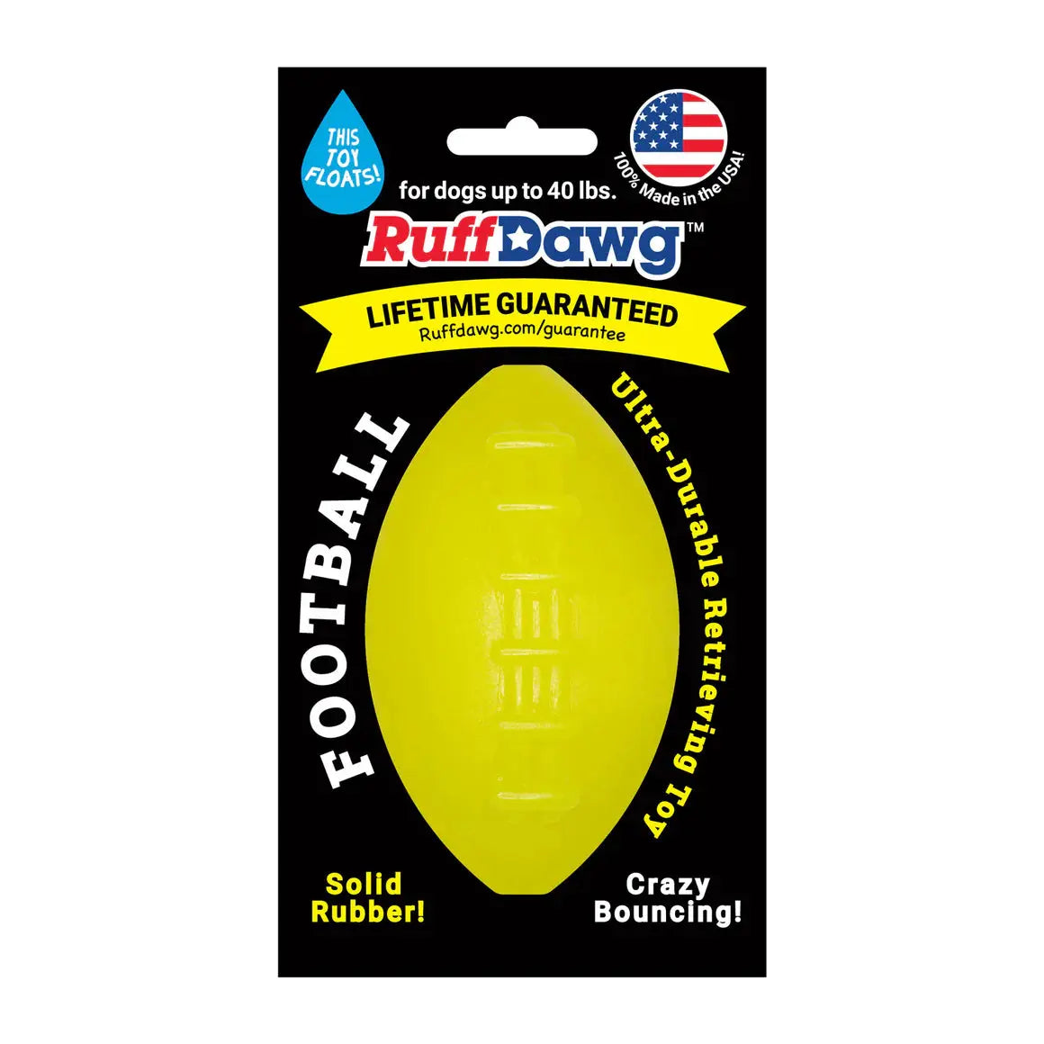 The Ruff Dawg Football Tough Rubber Dog Chew Toy is a yellow, football-shaped toy for dogs up to 40 lbs; it floats, bounces unpredictably, is made in the USA, and comes with a lifetime guarantee.
